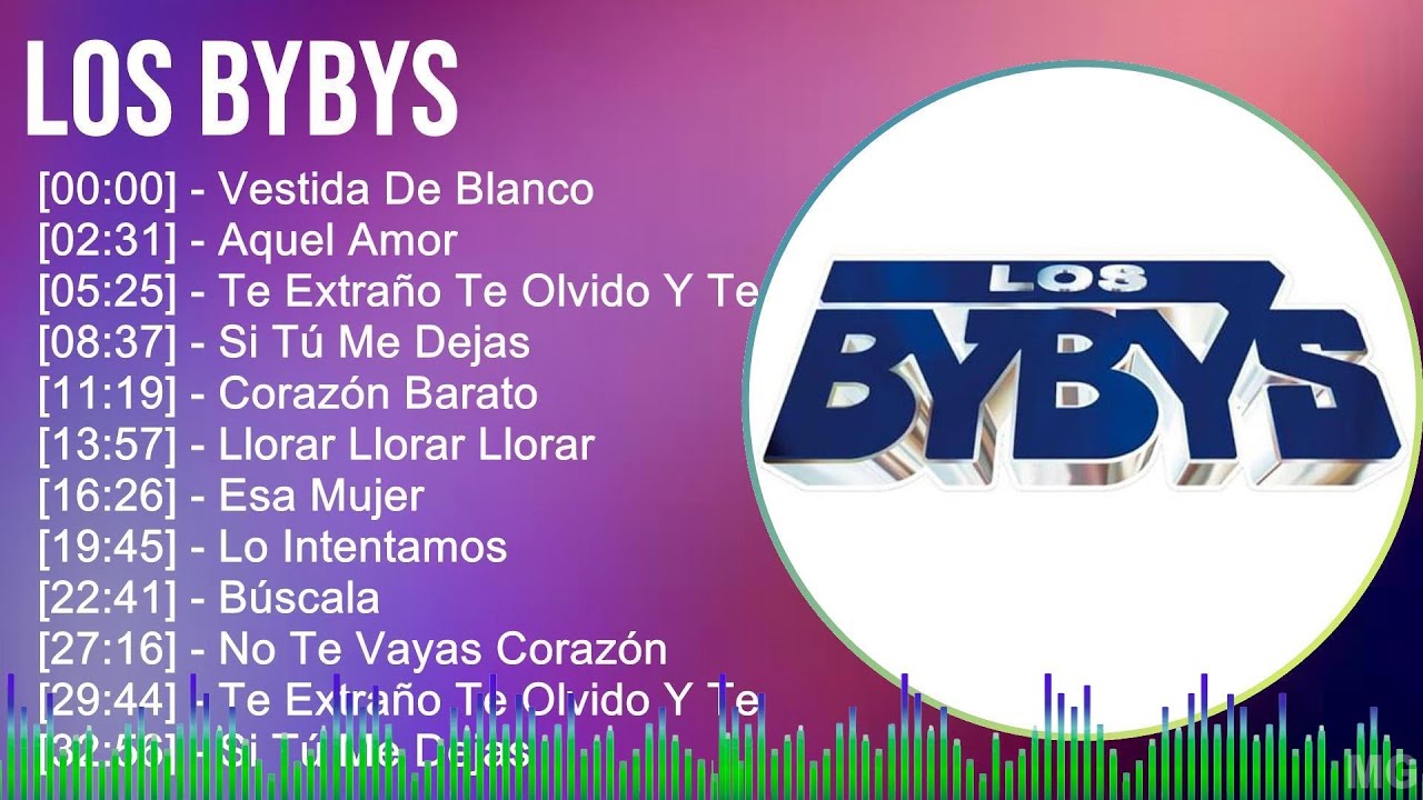 Los Bybys 2024 MIX Grandes Exitos - Vestida De Blanco, Aquel Amor, Te Extraño Te Olvido Y Te Amo...