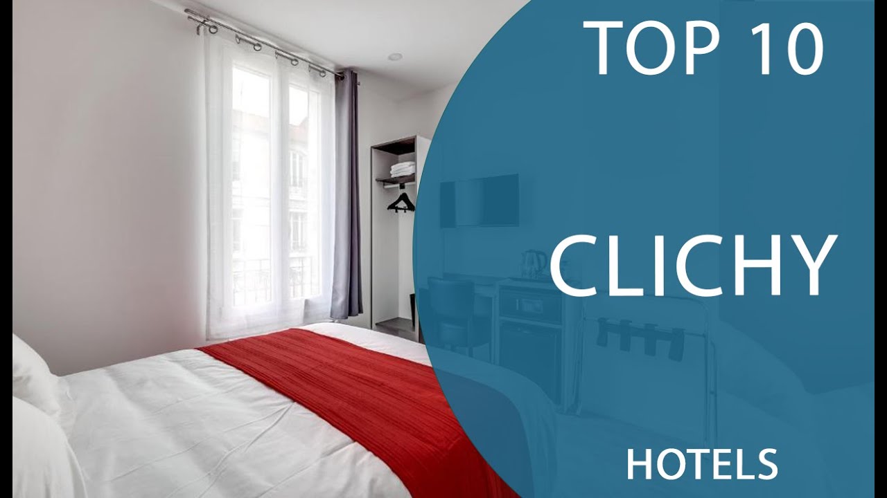 Top 10 Best Hotels to Visit in Clichy | France - English