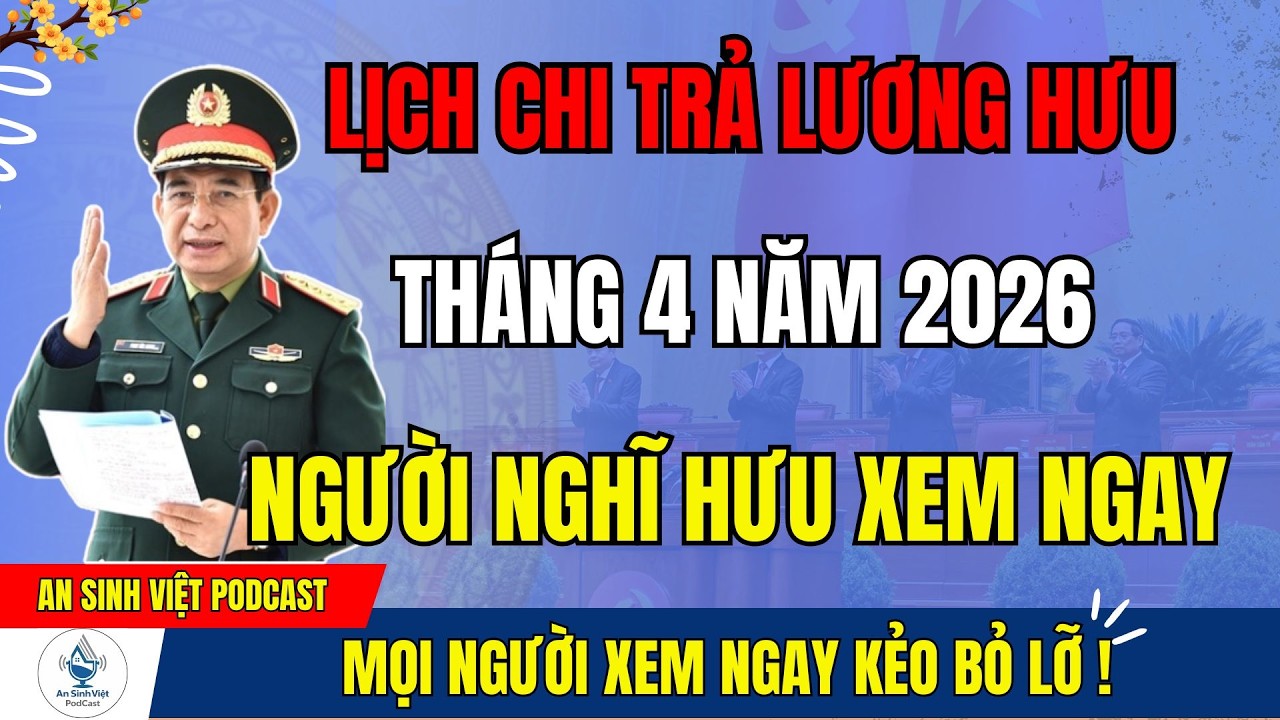 CHÍNH THỨC: LỊCH CHI TRẢ LƯƠNG HƯU THÁNG 4 NĂM 2026 – NGƯỜI CAO TUỔI CÓ ĐƯỢC TĂNG?