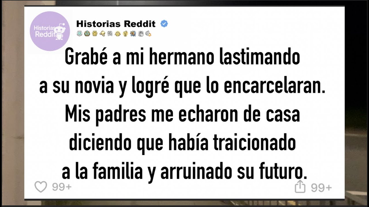 Grabé a mi hermano lastimando a su novia y logré que lo encarcelaran. Mis padres me echaron de casa