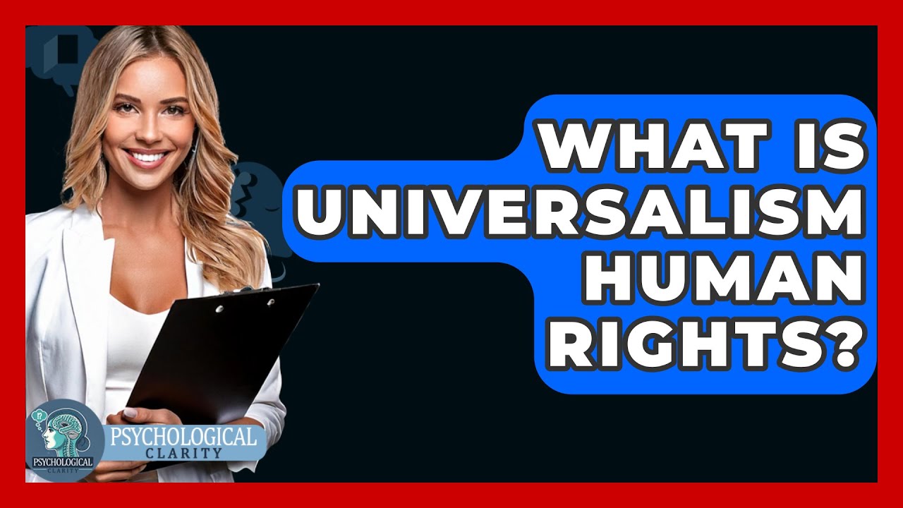 What Is Universalism Human Rights? - Philosophy Beyond