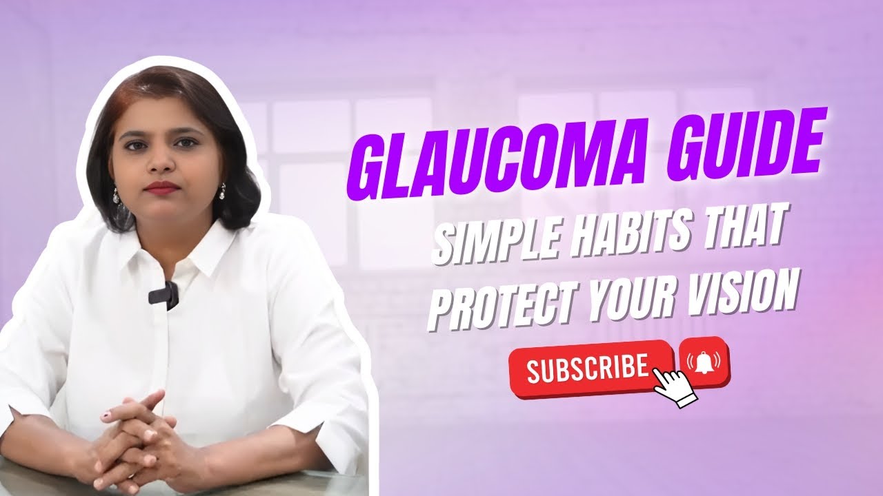 Glaucoma Guide: Simple Habits That Protect Your Vision