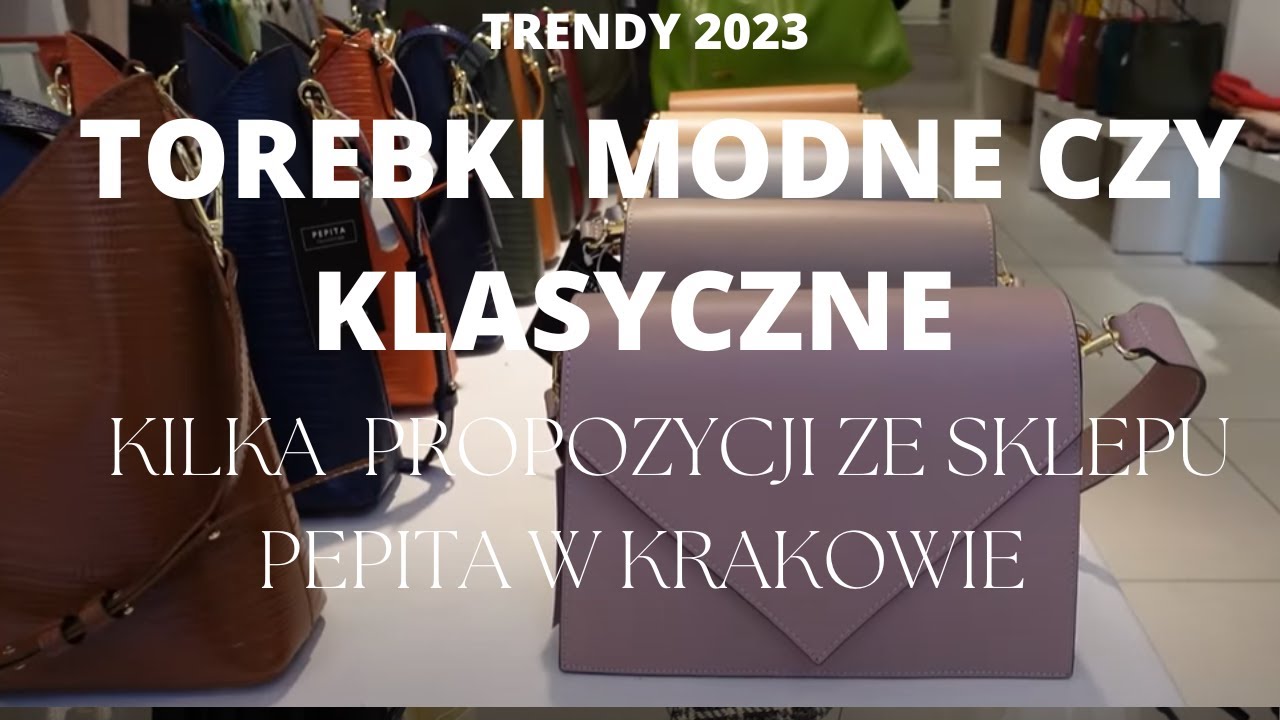 Torebki!! Modne czy klasyczne ?Kilka propozycji w trendach 2023 i przegląd torebek w sklepie PEPITA.