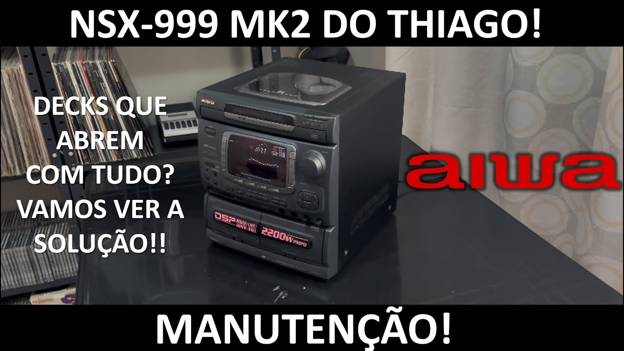 Aiwa NSX-999 MK2: Manutenção!!!