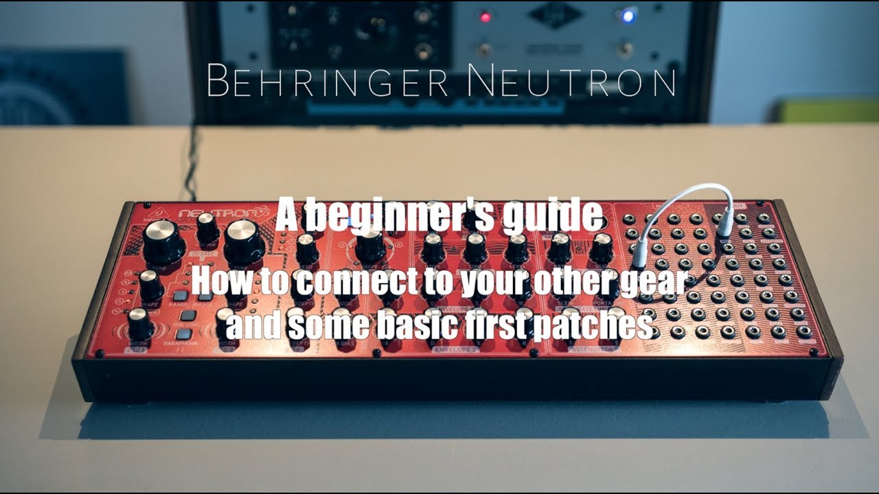 Behringer Neutron, an absolute beginner's tutorial