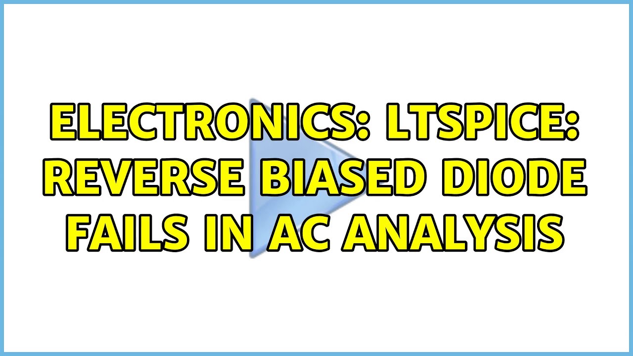 Electronics: LTspice: reverse biased diode fails in ac analysis (3 Solutions!!)