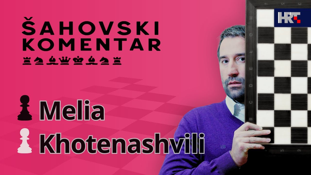 Šahovski komentar: Khotenashvili - Melia