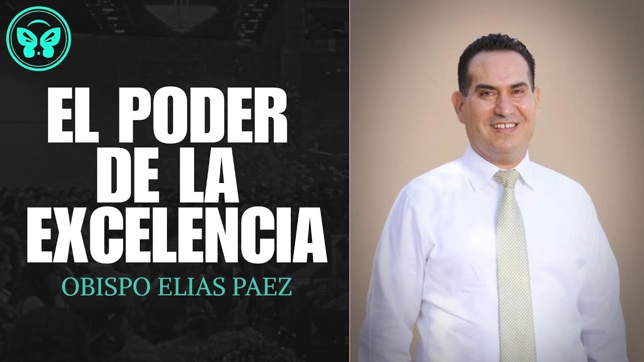 EL PODER DE LA EXCELENCIA | HTM 26 | OBISPO ELIAS PAEZ