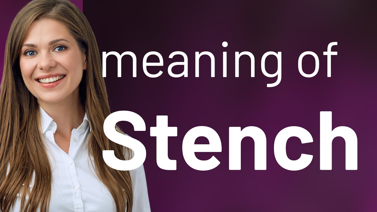 Stench &mdash; meaning of STENCH