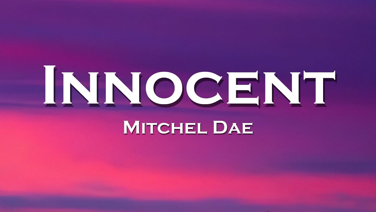 Mitchel Dae - Innocent (Lyrics)