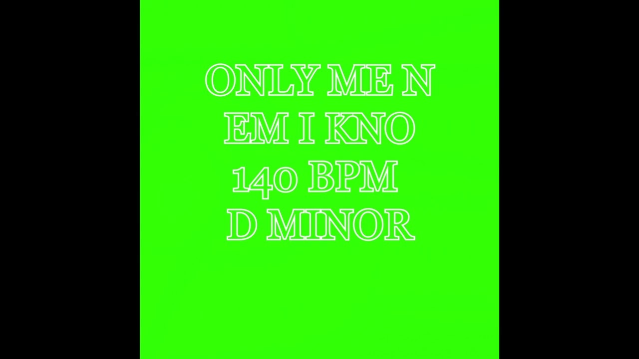 [FREE] "ONLY ME N EM I KNO" 140 D MINOR