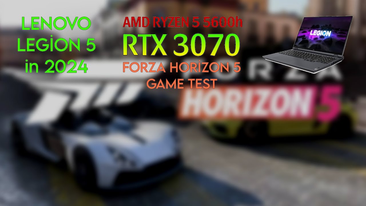 RTX 3070 LAPTOP / FORZA HORİZON 5  / LENOVO LEGİON 5