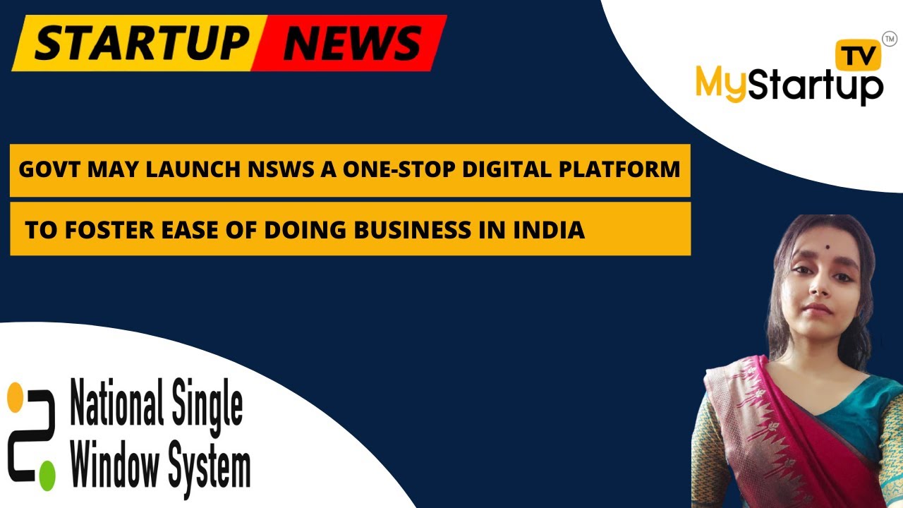 Govt may Launch NSWS  a One-Stop Digital Platform To Foster Ease of Doing Business in India