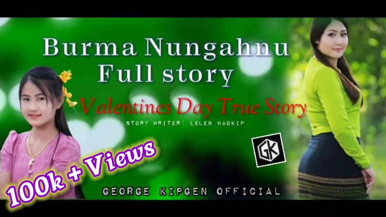 BURMA NUNGAHNU TRUE STORY VALENTINES DAY || GEORGE KIPGEN OFFICIAL