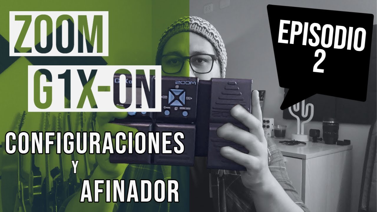 ZOOM G1X-ON | EPISODIO 2: Configuraciones y Afinador 