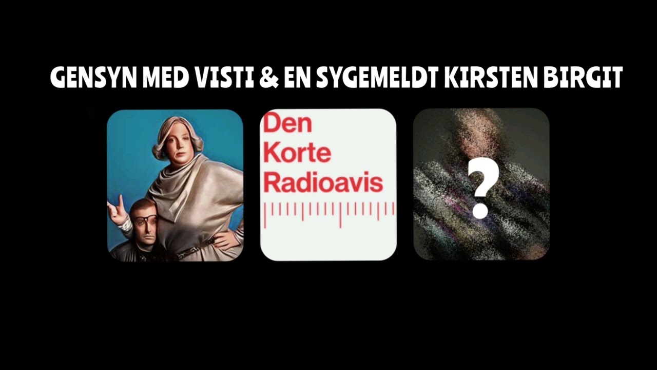 Den Korte Radioavis - Visti, en sygemeldt Kirsten Birgit og grænser for satire.