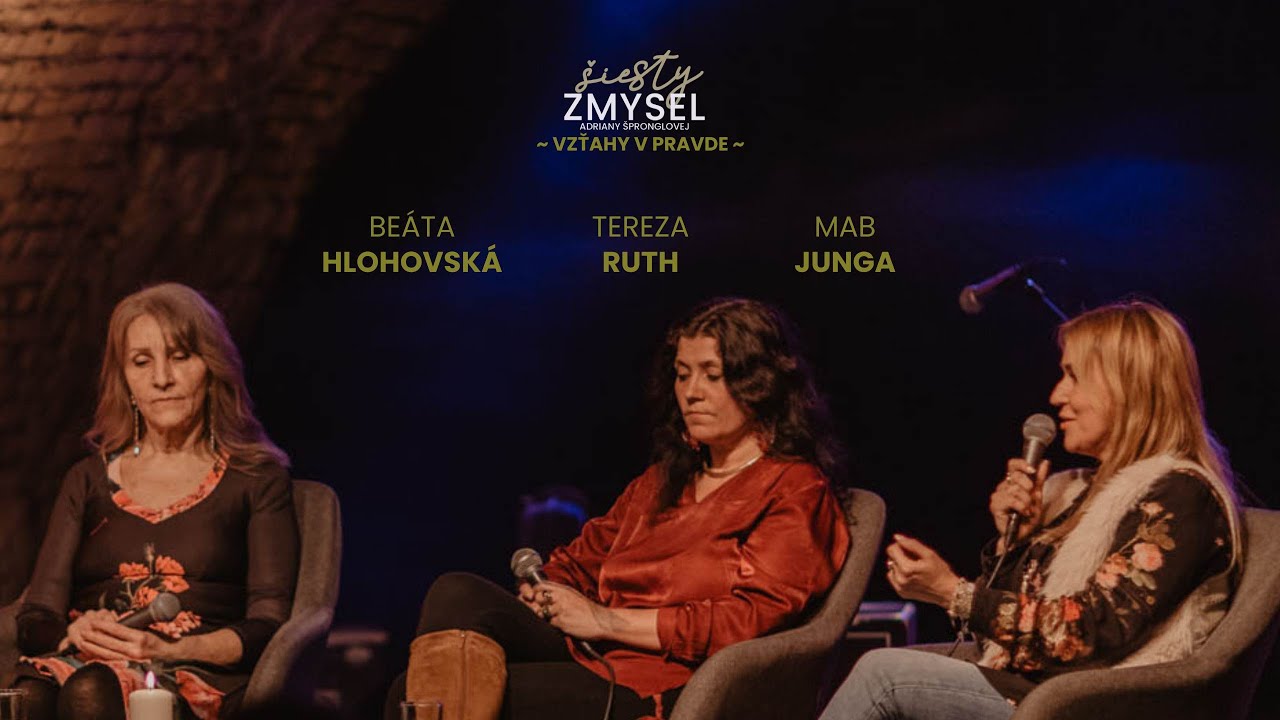 II. Šiesty zmysel: „VZŤAHY V PRAVDE“ s Beátou Hlohovskou, Terezou Ruth a Mab Junga Miháľ