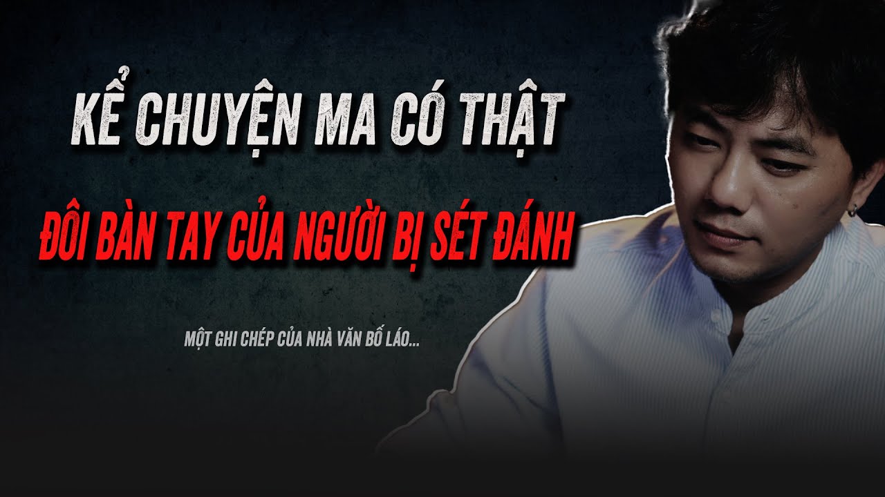 BÀ NHÀI BỊ SÉT ĐÁNH BỊ CHÚNG NÓ ĐÀO MỘ CHẶT MẤT ĐÔI BÀN TAY - Quàng A Tũn kể chuyện ma có thật