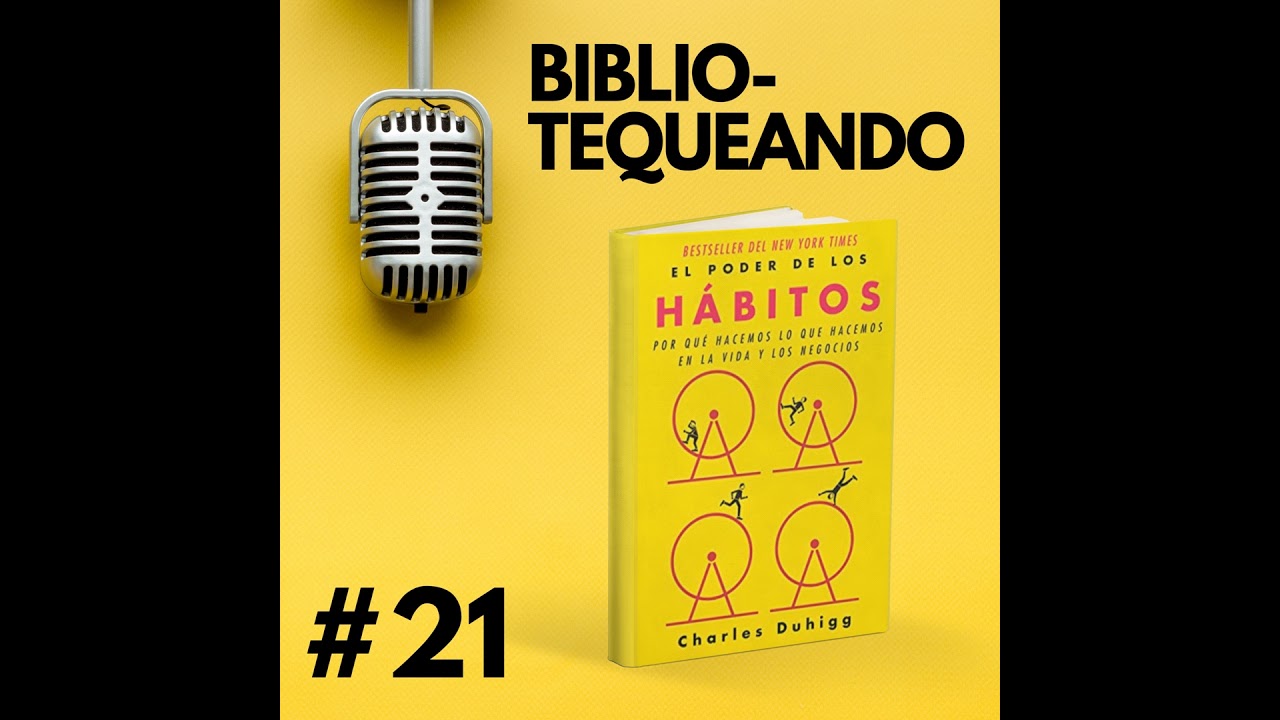 21 - El Poder De Los Hábitos - Charles Duhigg