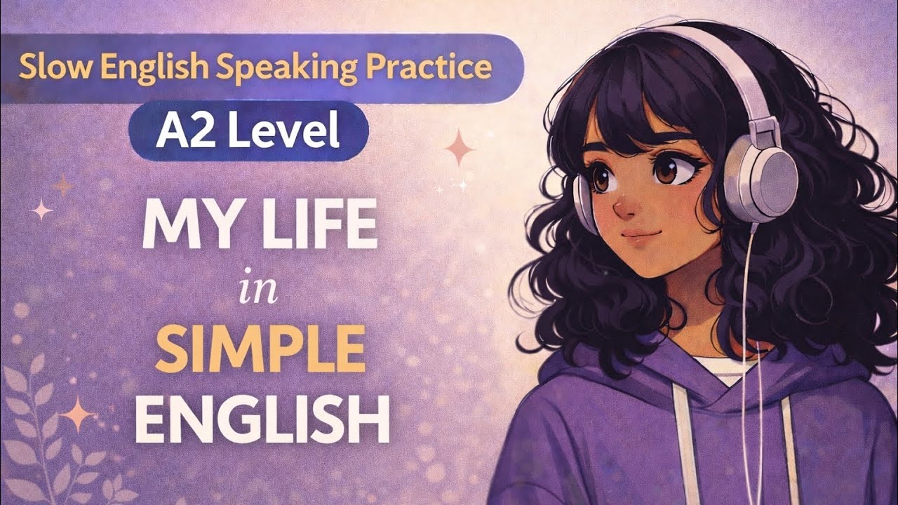 “My Life in Simple English” | Slow English Speaking Practice – A2 Level