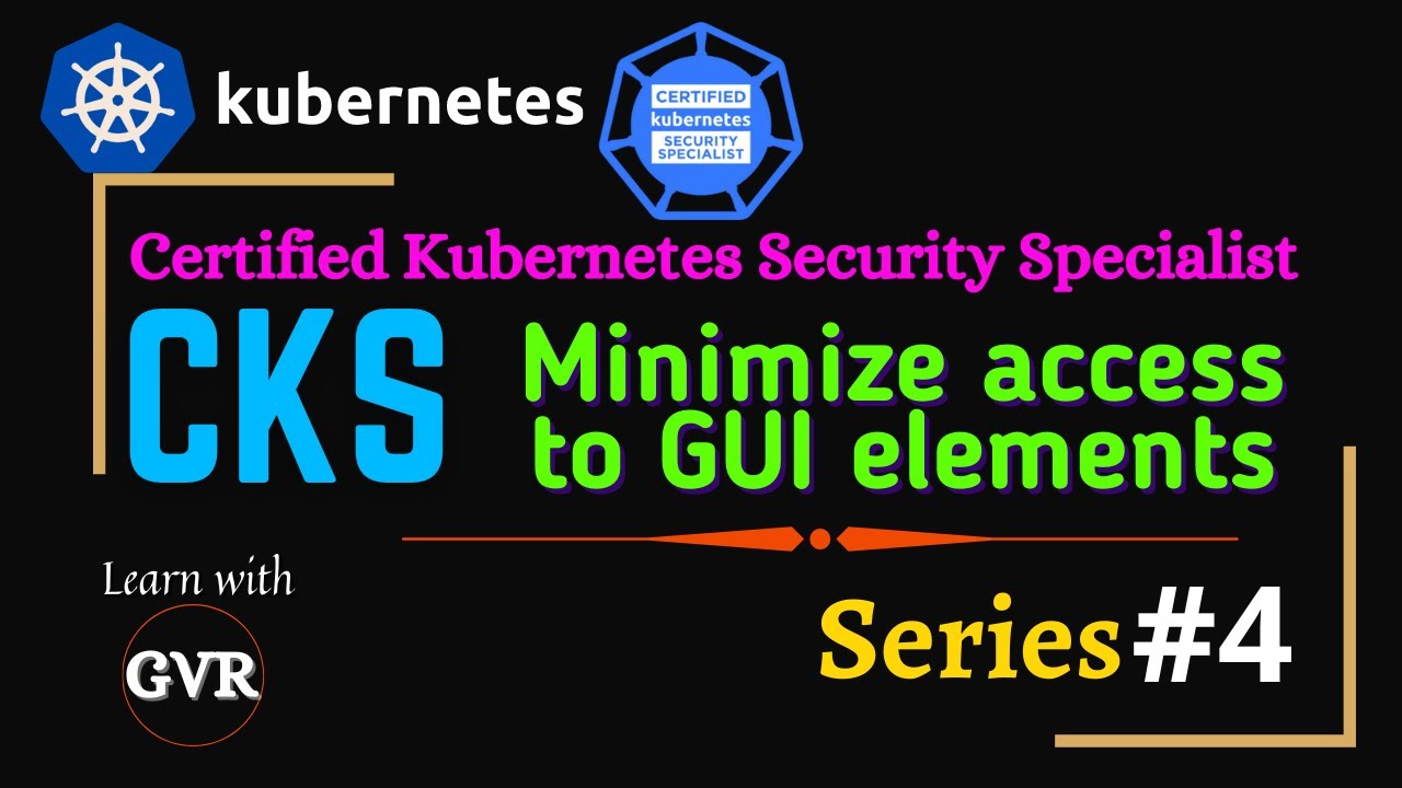 Kubernetes Security - Minimize use of, and access to, GUI elements using RBAC - 4