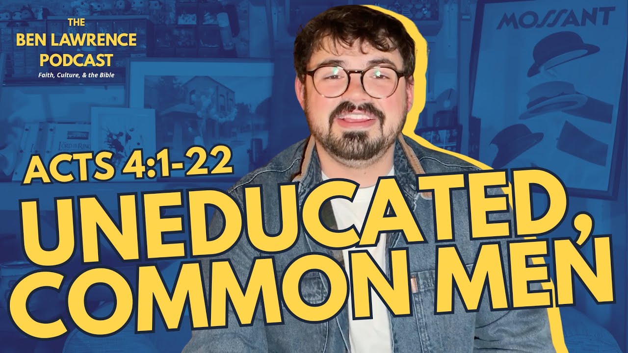Uneducated, Common Men (Acts 4:1-22)