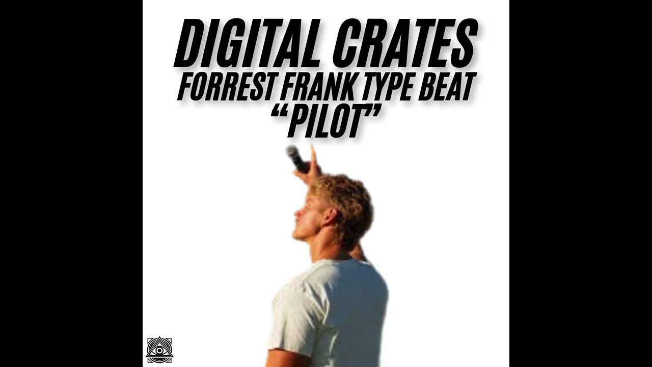 DIGITAL CRATES FORREST FRANK TYPE BEAT 'PILOT'