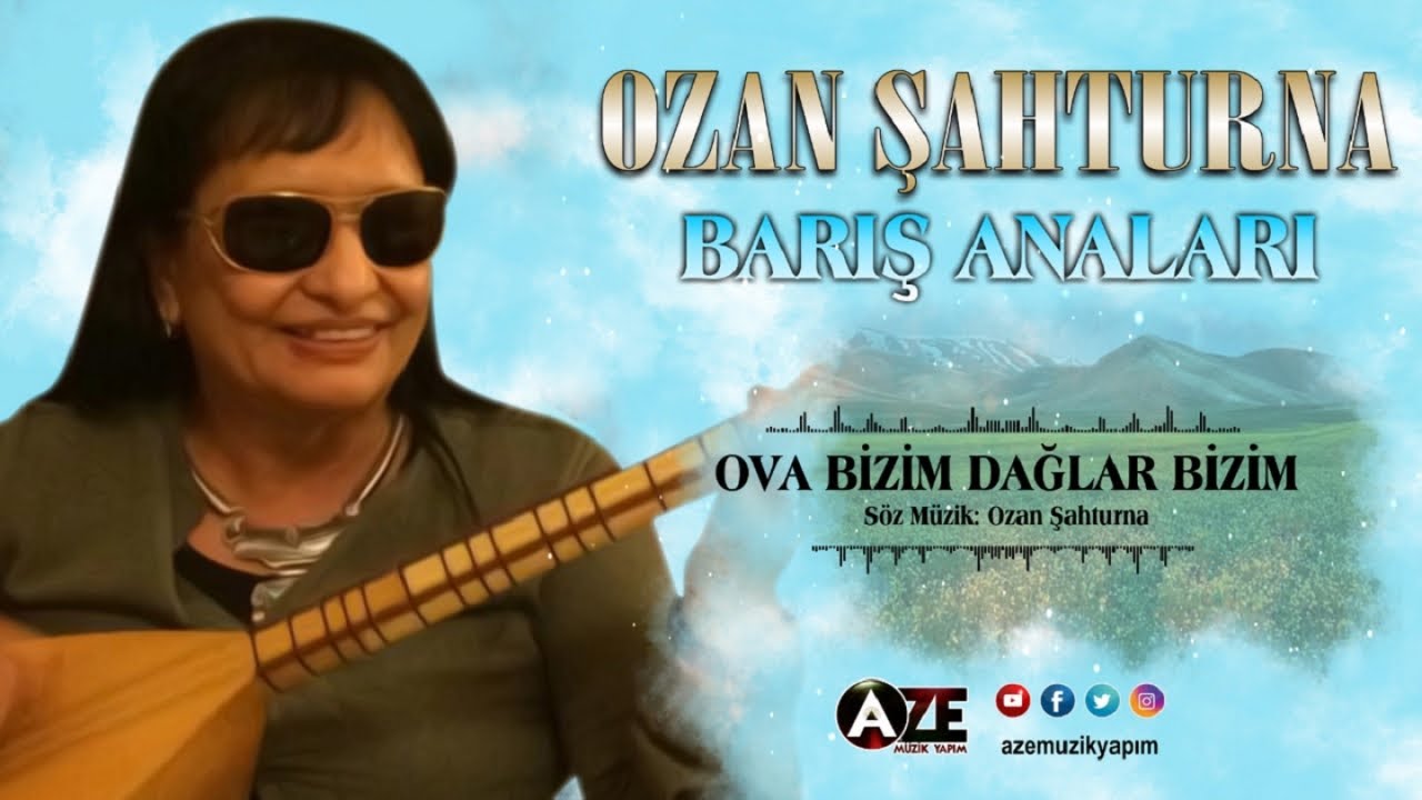 Ozan Şahturna - Ova Bizim Dağlar Bizim