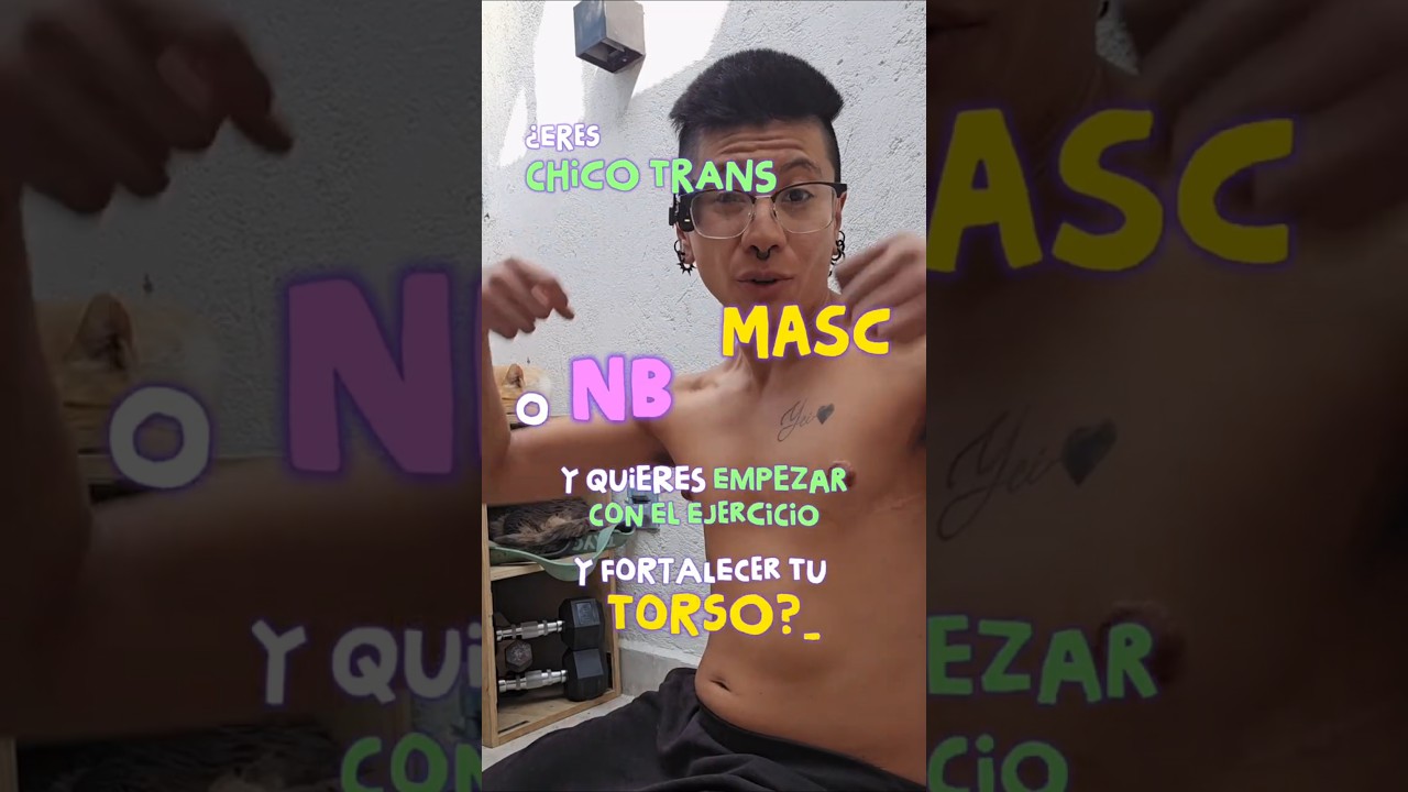 ¿Eres chicx trans y quieres empezar a entrenar el torso, pero no sabes cómo? #transfitness