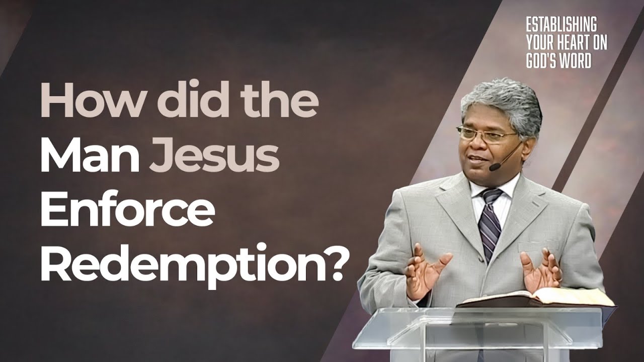63 - How did the Man Jesus Enforce Redemption? (Part 1) | Establishing your heart