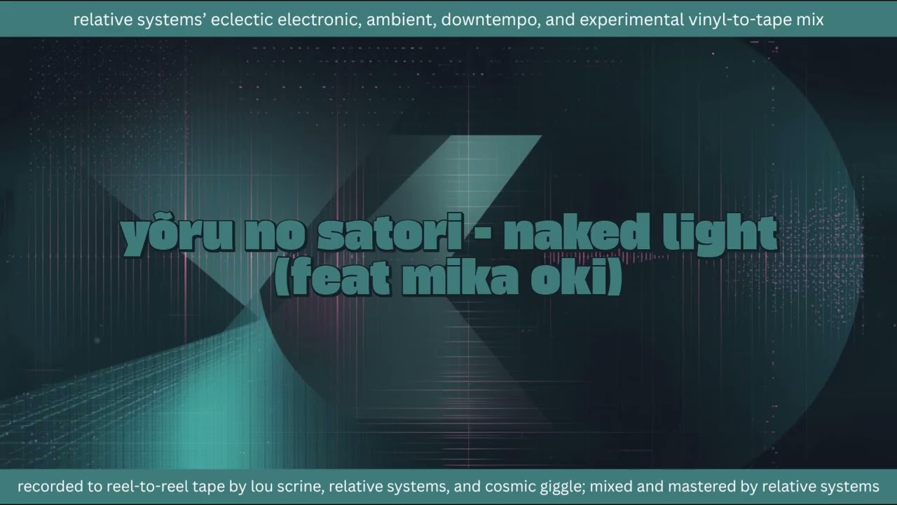 relative systems eclectic electronic, ambient, downtempo, and experimental vinyl to tape mix
