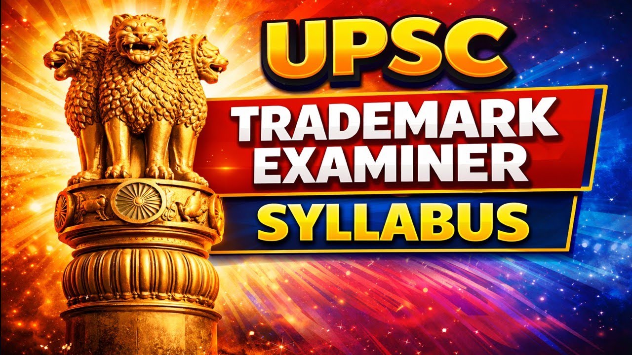 UPSC Trademark Examiner Syllabus 2025 (Detailed & Updated) | UPSC Trademark Examiner 2025 | CGPDTM |