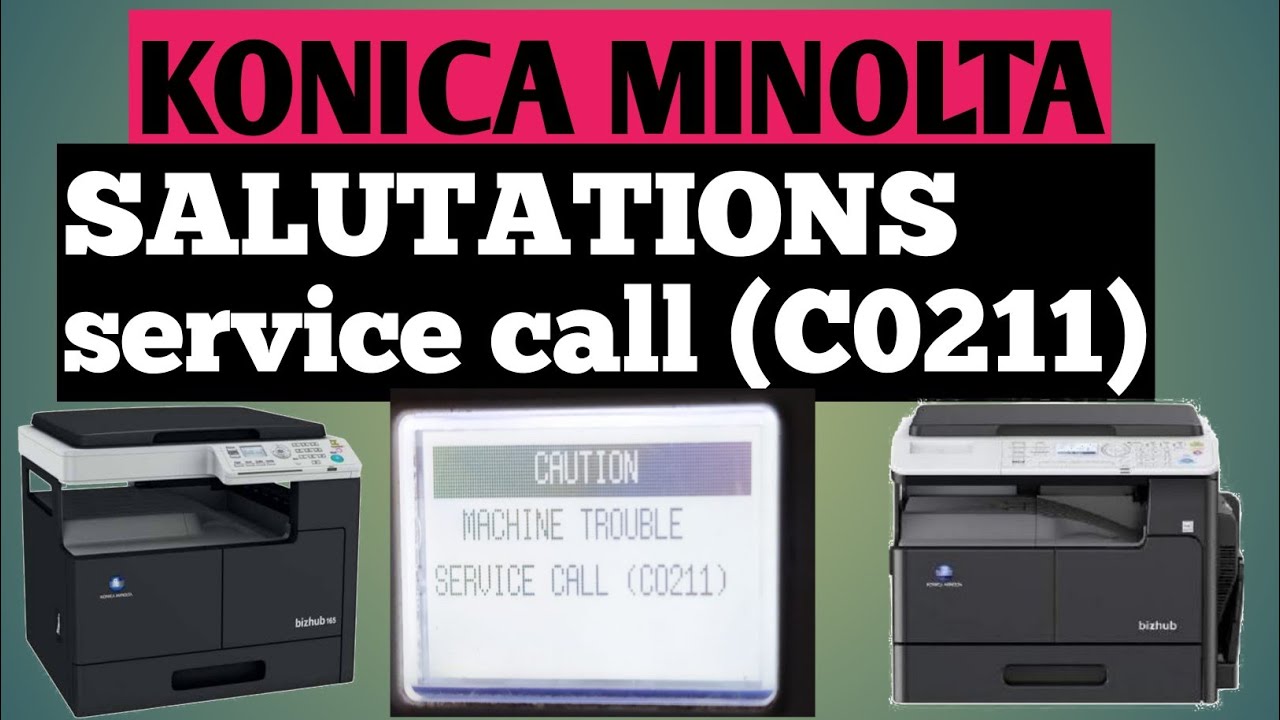 KONICA MINOLTA BIZHUB 205i & 165en | MACHINE TROUBLE SERVICE CALL ( C 0211)