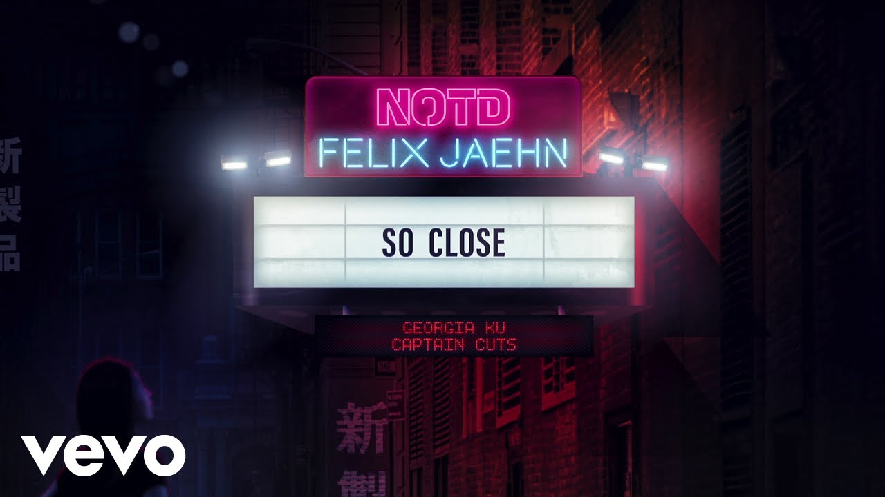 NOTD, Felix Jaehn - So Close (ft. Georgia Ku & Captain Cuts)