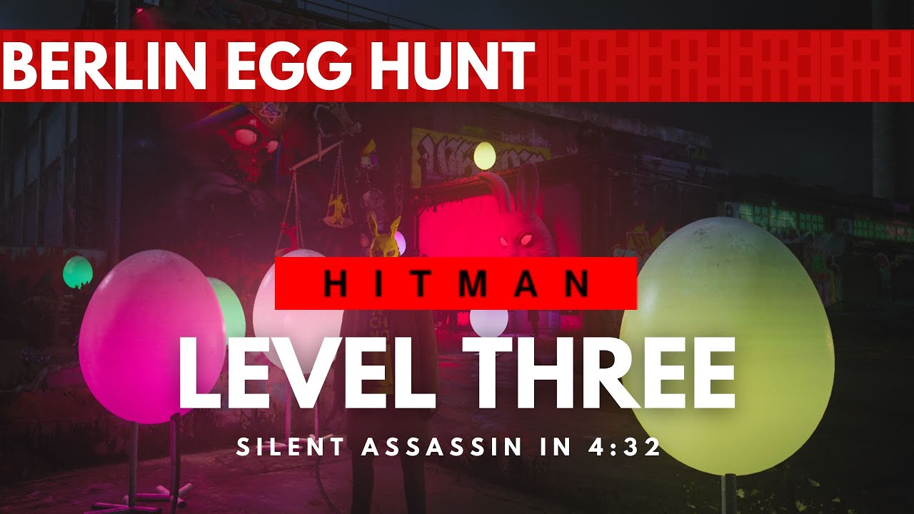 HITMAN WoA | Berlin Egg Hunt | Level Three| Silent Assassin Suit Only In 4:32