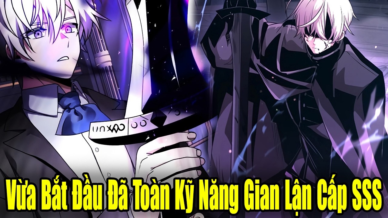 FULL BỘ | Vừa Bắt Đầu Đã Toàn Kỹ Năng Gian Lận Cấp SSS | Review Truyện