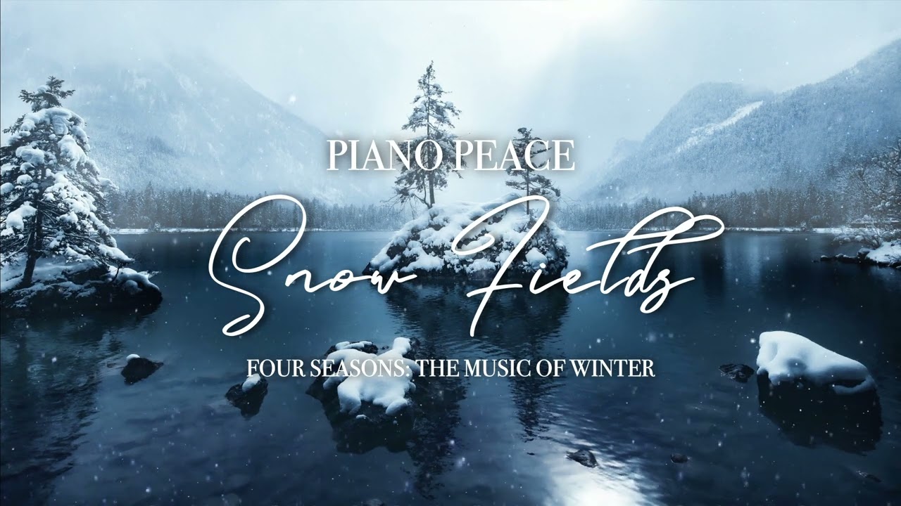 Snow Fields Piano | Four Seasons: The Music of Winter