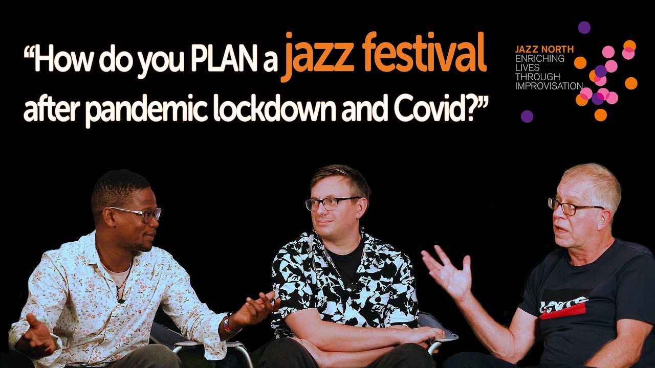 How do you PLAN a jazz festival after a pandemic lockdown and Covid?
