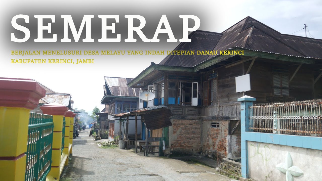 SEMERAP | Kampung Melayu Dipinggir Danau Kerinci | Desa Di Jambi | Kerinci, Jambi