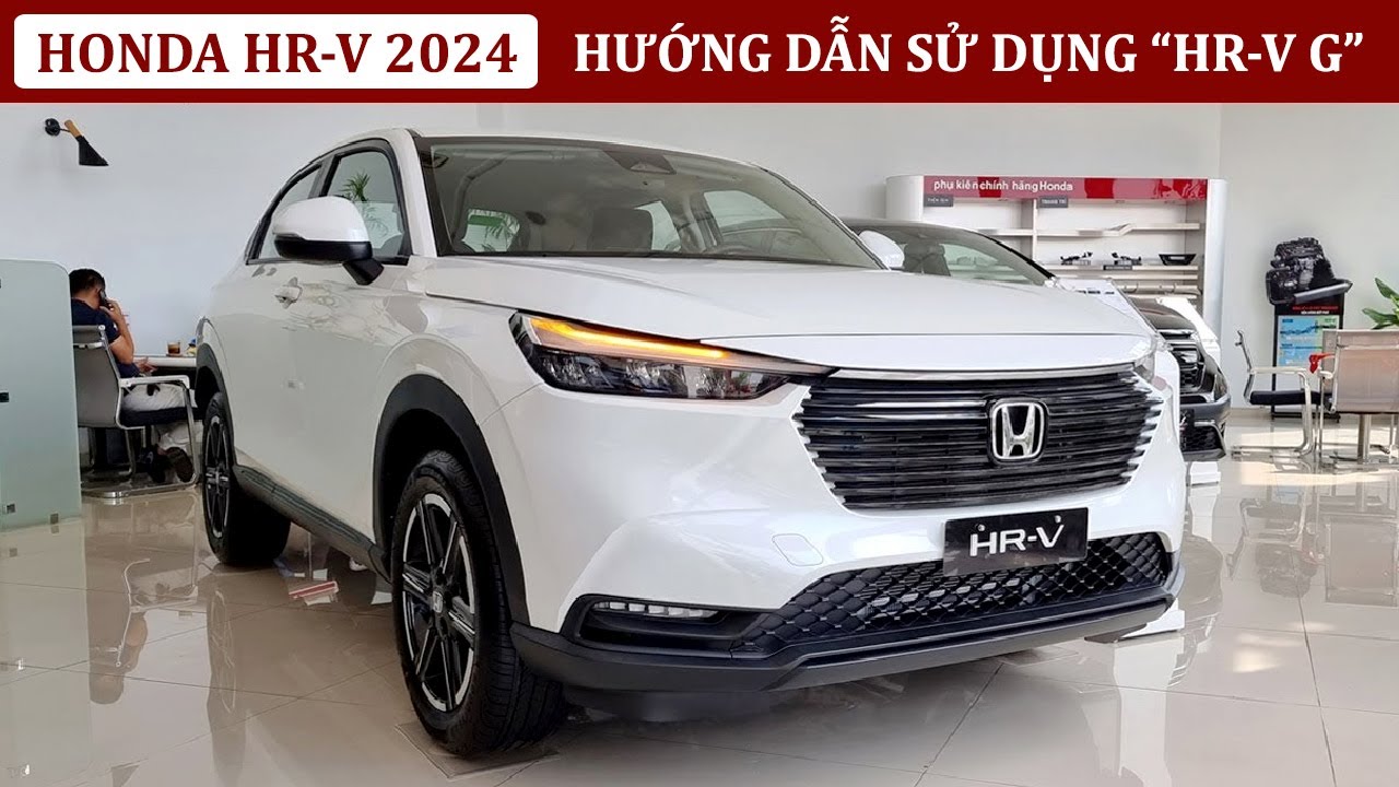 Hướng dẫn sử dụng Honda HRV G 2024 | Giá bán xe Honda HRV G 2024 | Mua trả góp Honda HRV 2024 bản G