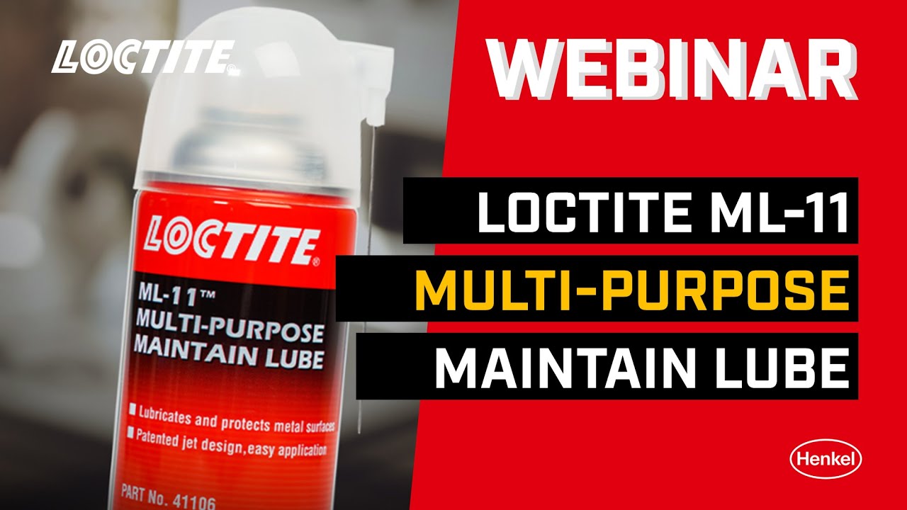 [WEBINAR] LOCTITE Philippines - LOCTITE&reg; ML-11 Multi-Purpose Maintain Lube for Your Everyday Use!
