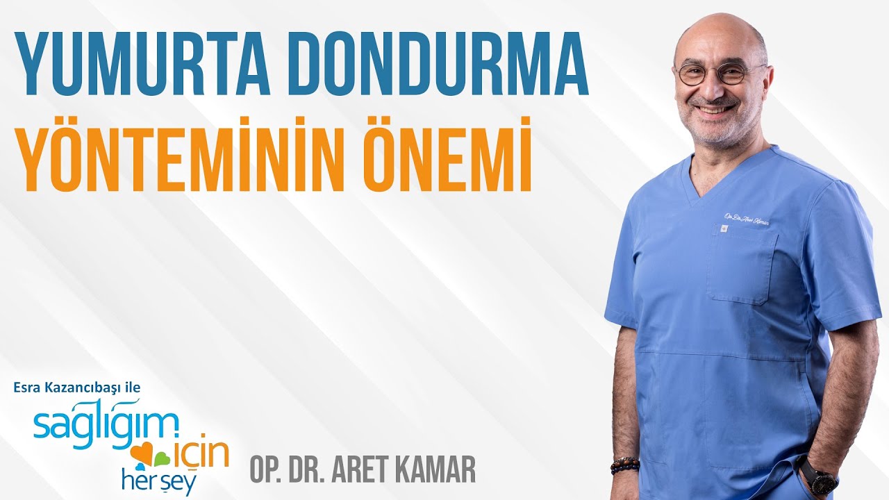 Yumurta Dondurma Yönteminin Önemi | Op. Dr. Aret Kamar