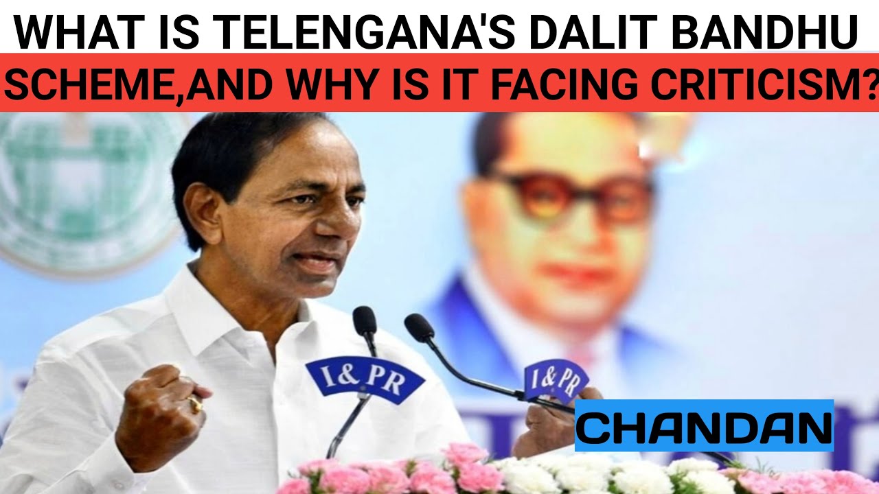 What is Telangana&rsquo;s Dalit Bandhu scheme, and why is it facing criticism?
