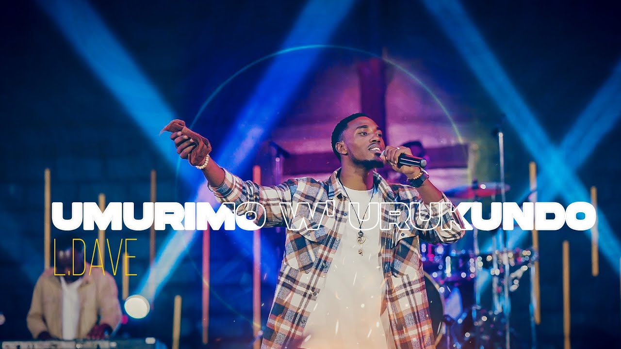 L.Dave - UMURIMO W' URUKUNDO (Ingaruka za Kristo)