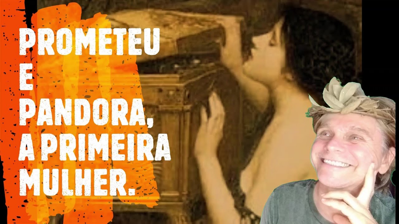 O MITO DE PROMETEU e a primeira mulher PANDORA MITOLOGIA GREGA