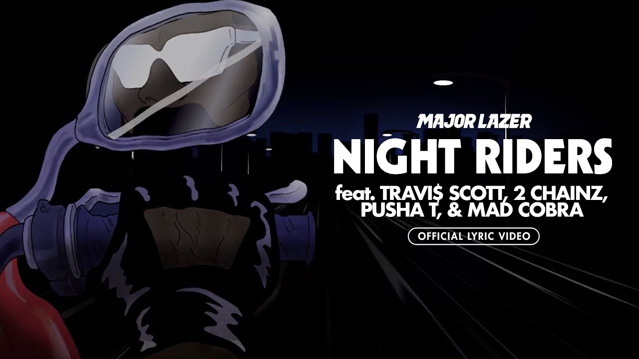 Major Lazer - Night Riders (ft. Travi$ Scott, 2 Chainz, Pusha T, & Mad Cobra) [Official Lyric Video]