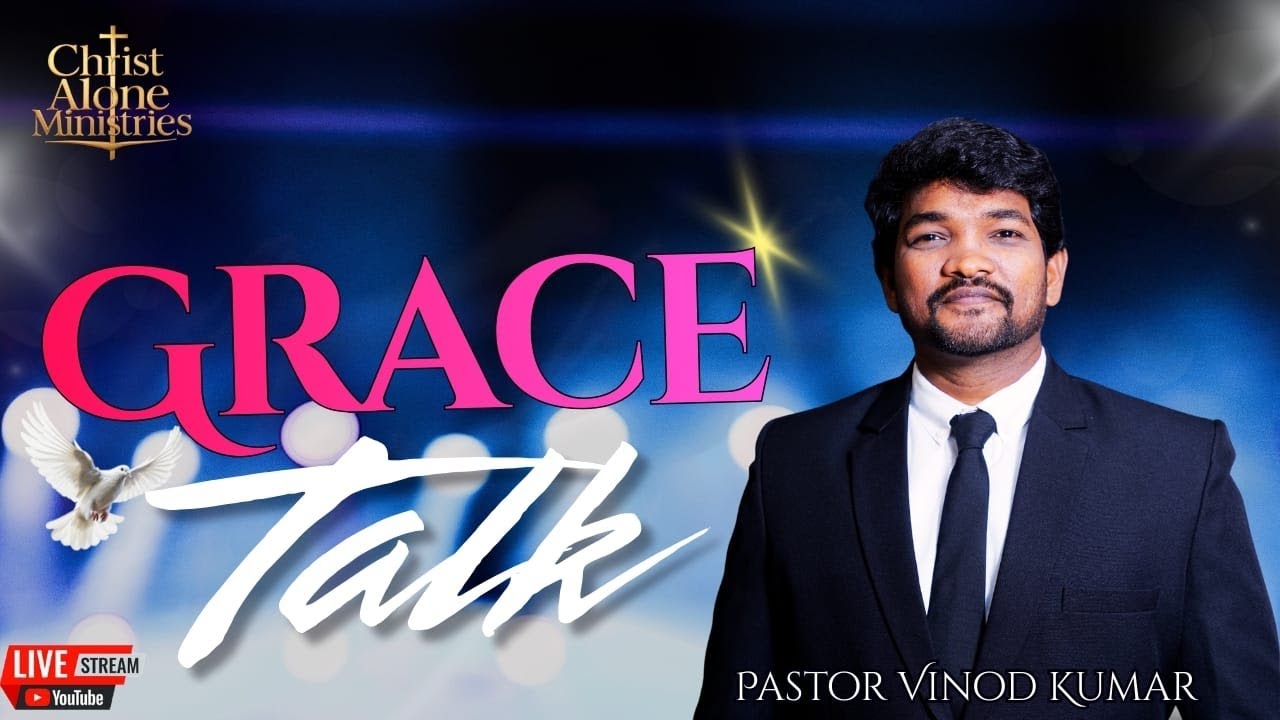 Grace Talk| Pastor Vinod Kumar | Christ Alone Ministries | Live |  Visakhapatnam