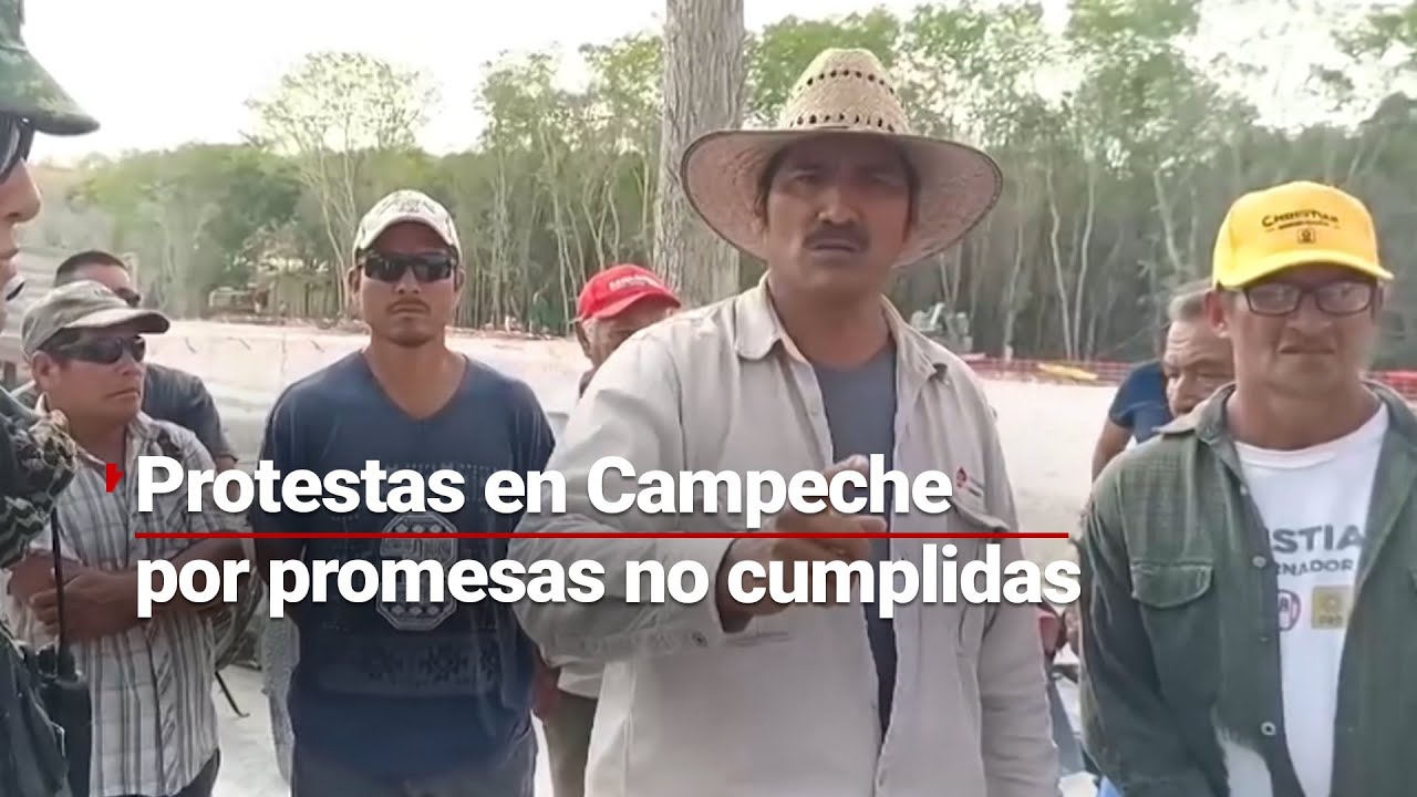 AMLO les prometió y no les cumplió | Ahora protestan en Campeche por promesas incumplidas