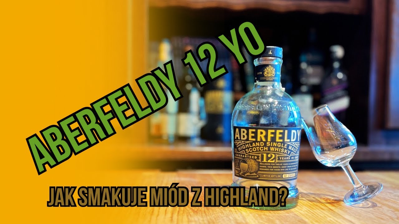 Porozmawiajmy o *ABERFELDY 12YO* - ,,miód” z Highland