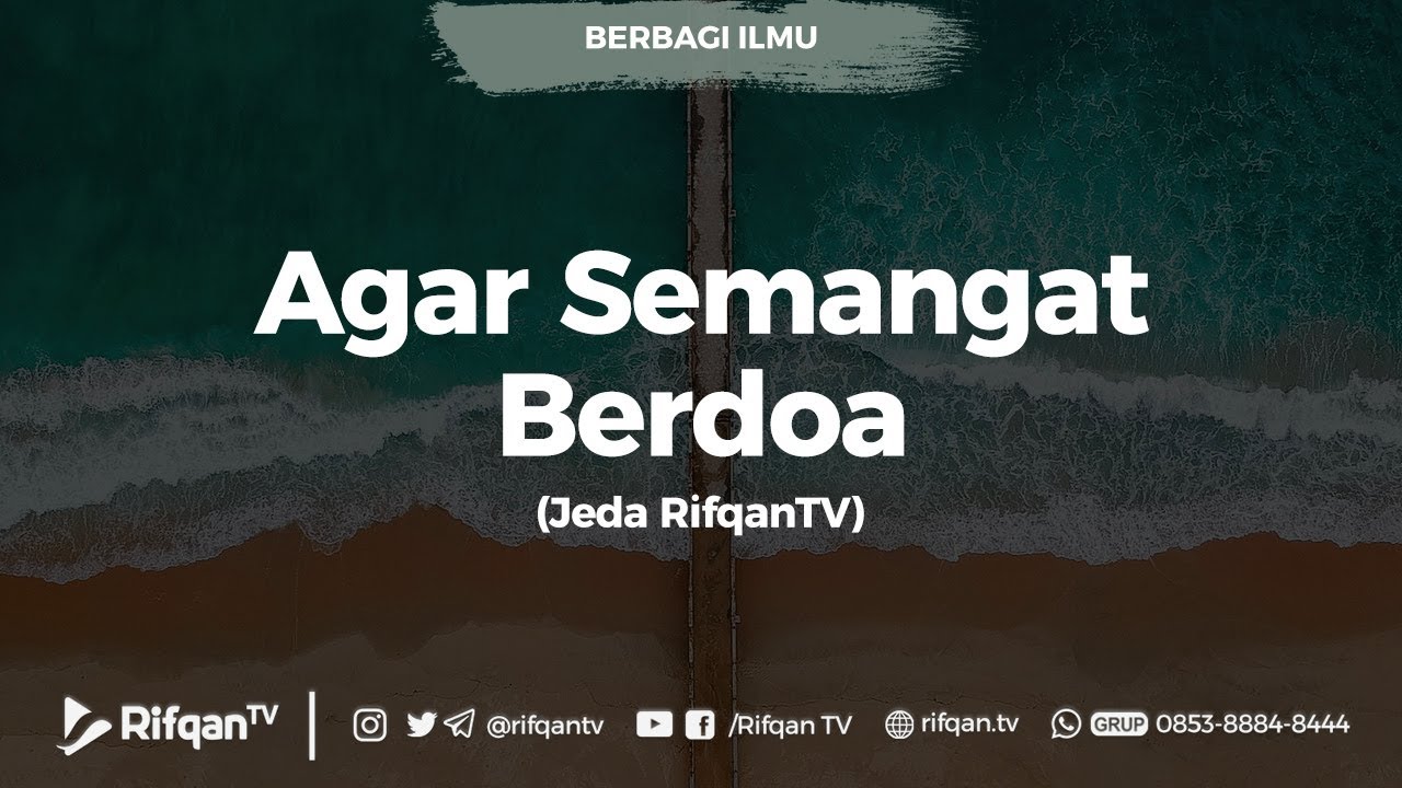 Agar Semangat Berdoa (Jeda RifqanTV) - Ustadz Ahmad Zainuddin Al-Banjary